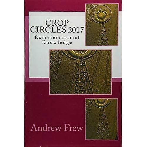 Crop Circles 2017: Extraterrestrial Knowledge