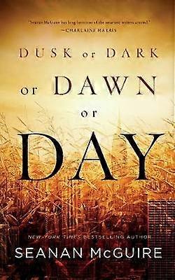 Dusk or Dark or Dawn or Day