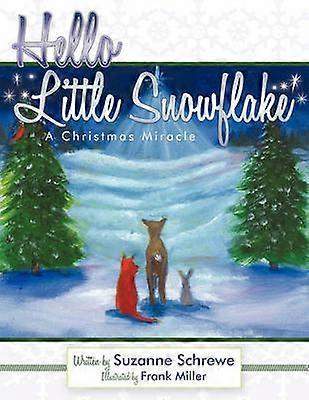 Hello Little Snowflake A Christmas Miracle