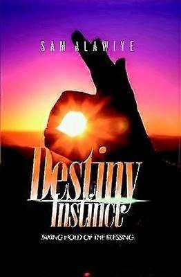 Destiny Instinct: Taking Hold of the Blessing