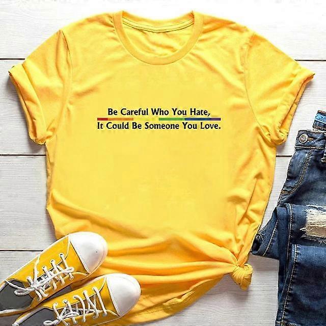 Sei vorsichtig, wen du hasst, es könnte jemand sein, den du liebst T-Shirt Pride Regenbogen T-Shirt Gleichberechtigung Pride T-Shirt LGBT Pride Shirt Top