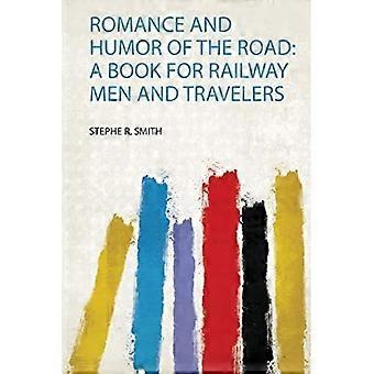 Romantiek en humor van de weg: een boek voor spoorwegmannen en reizigers