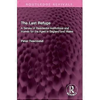 Last Refuge : een overzicht van residentiële instellingen en bejaardentehuizen in Engeland en Wales