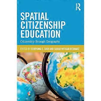 Spatial Citizenship Education Citizenship Through Geography - Taylor & Francis Ltd