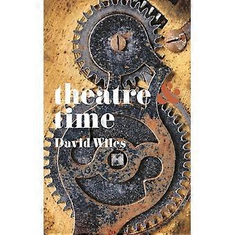 Theatre And Time - David Wiles