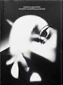 Mapping Subconsciousness - Marcus Schaefer - Photography and photographs - Patrick Remy studio - Hardback