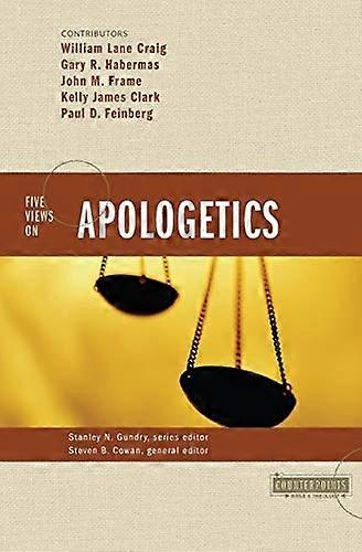 Five Views on Apologetics (Counterpoints: Exploring Theology) (Counterpoints: Exploring Theology)