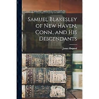 Samuel Blakesley aus New Haven, Connecticut, und seine Nachkommen