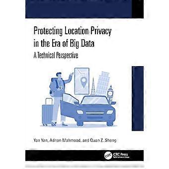 Protecting Location Privacy in the Era of Big Data: A Technical Perspective