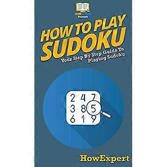 Wie man Sudoku spielt: Ihre Schritt-für-Schritt-Anleitung zum Spielen von Sudoku