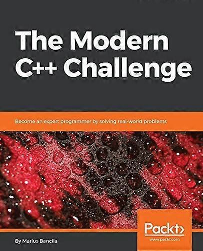 The Modern C++ Challenge:  - Become an expert programmer -  by solving real - world  - problems