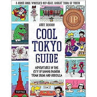 Cool Tokyo Guide: Äventyr i staden Kawaii Mode, Train Sushi och Godzilla