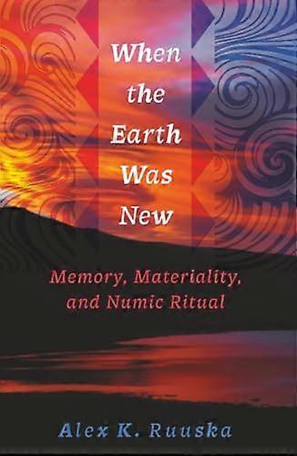 When the Earth Was New Memory Materiality and Numic Ritual