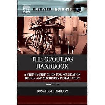 The grouting handbook a step-by-step guide for foundation design and machinery installation