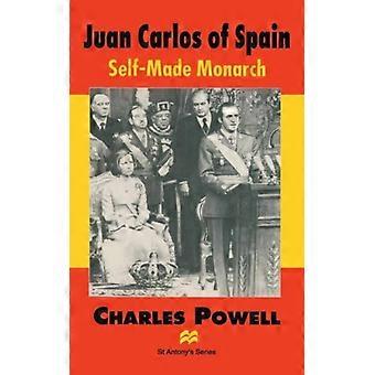 Juan Carlos da Espanha, monarca autoproclamado - Charles Powell - Capa dura - Livro em inglês - História