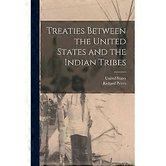 Treaties Between The United States And The Indian Tribes - Richard Peters - Hardcover - English Book - History
