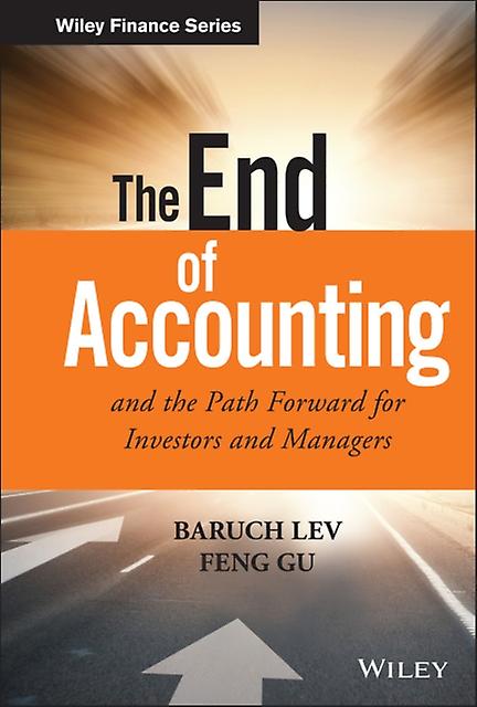 The End Of Accounting And The Path Forward For Investors And Managers by Feng Gu Paperback Book