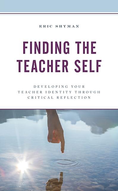 Finding The Teacher Self by Eric Shyman Paperback Book