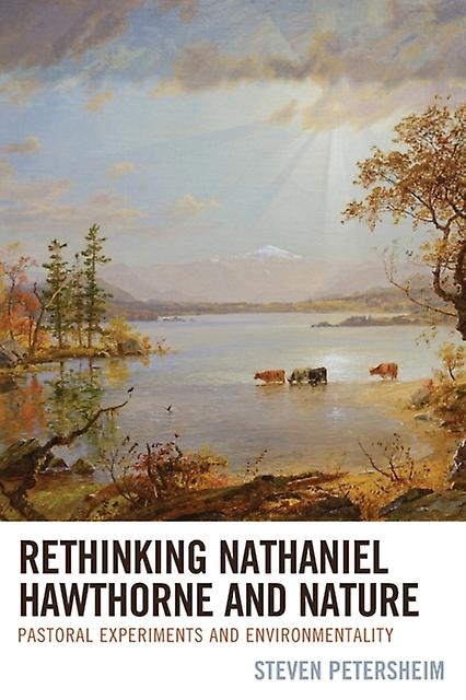 Rethinking Nathaniel Hawthorne And Nature by Steven Petersheim Paperback Book