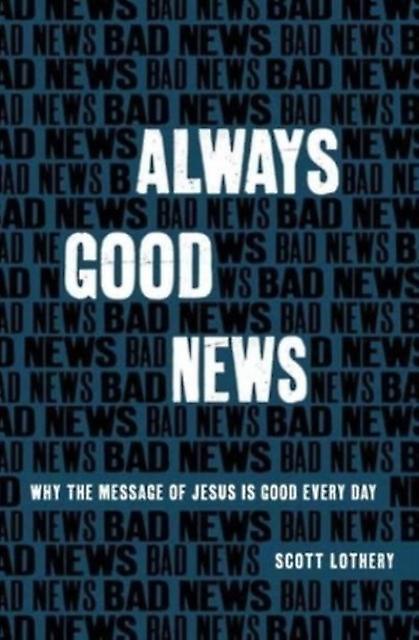 Always Good News by Scott Lothery Paperback Book