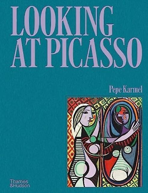 Looking At Picasso by Pepe Karmel Hardback Book