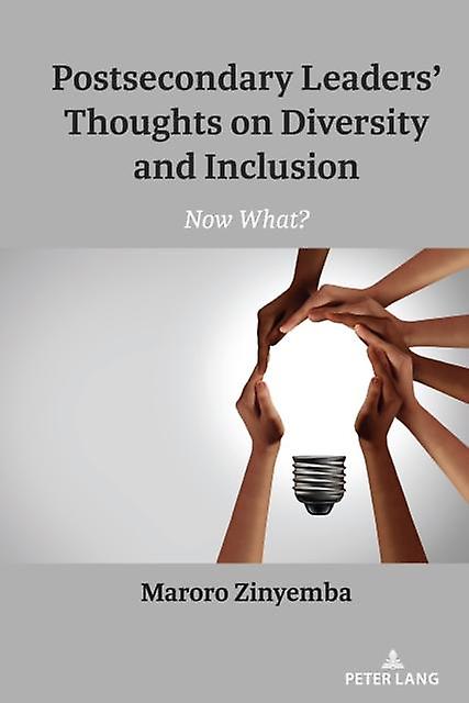 Postsecondary Leaders Thoughts On Diversity And Inclusion by Maroro Zinyemba Hardback Book
