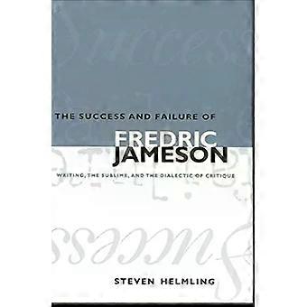 The Success And Failure Of Fredric Jameson Writing The Sublime And The Dia - Steven Helmling