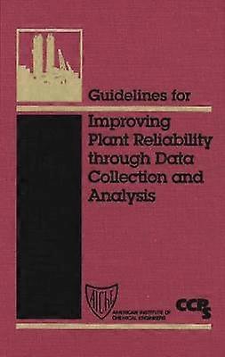 Guidelines for Improving Plant Reliability Through Data Collection and Analysis