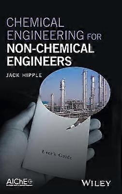 Chemical Engineering for Non-Chemical Engineers