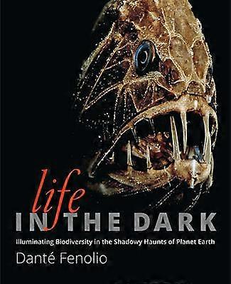 Life in the Dark - Illuminating Biodiversity in the Shadowy Haunts of Planet Earth