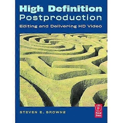 High Definition Postproduction: Editing and Delivering HD Video