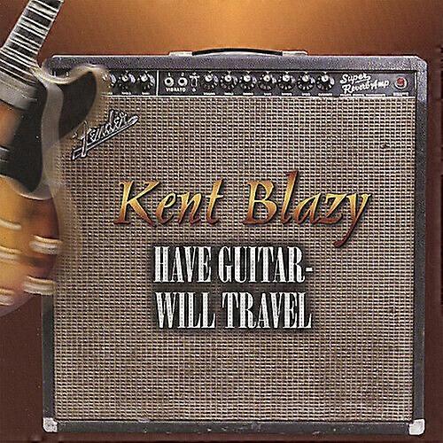 Kent Blazy Have Guitar Will Travel CD