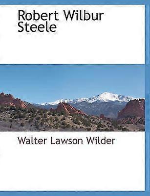 Robert Wilbur Steele