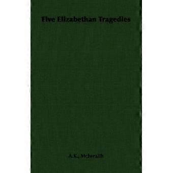 Five Elizabethan Tragedies