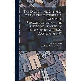 The Dictes And Sayings Of The Philosophers. A Facsimile Reproduction Of The Firs by Anthony Woodville Rivers Hardback Book