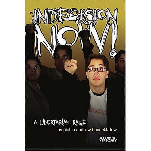 Indecision Now! a Libertarian Rage