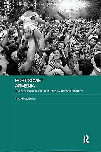 Post Soviet Armenia: The New National Elite and the New National Narrative
