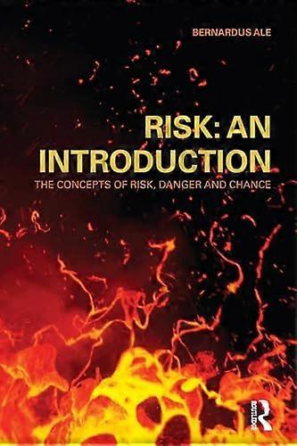 Risk: An Introduction: The Concepts of Risk Danger and Chance