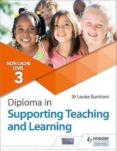 NCFE CACHE Level 3 Diploma in Supporting Teaching and Learning: Get expert advice from author Louise Burnham
