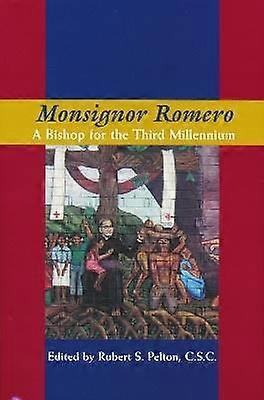 Monsignor Romero - A Bishop for the Third Millennium