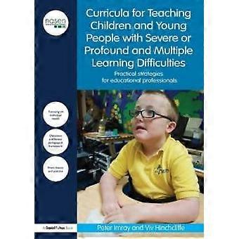Curricula For Teaching Children And Young People With Severe Or Profound And Mul - Peter Imray