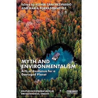 Myth And Environmentalism Arts Of Resilience For A Damaged Planet - Taylor & Francis Ltd