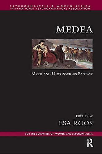 Medea: Myth and Unconscious Fantasy