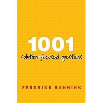 1001 Solution Focused Questions Handbook for Solution Focused Interviewing
