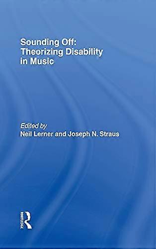 Sounding Off: Theorizing Disability in Music