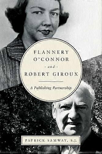 Flannery OConnor and Robert Giroux: A Publishing Partnership
