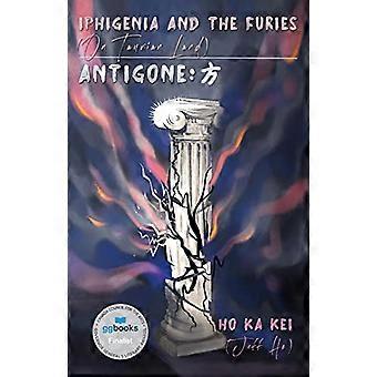 Ifigenia e le Furie (sulla Terra Taurica) e Antigone: