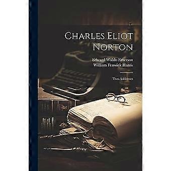 Charles Eliot Norton : Zwei Adressen