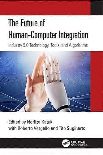 Future of Human-Computer Integration : Industry 5.0 Technology, Tools, and Algorithms