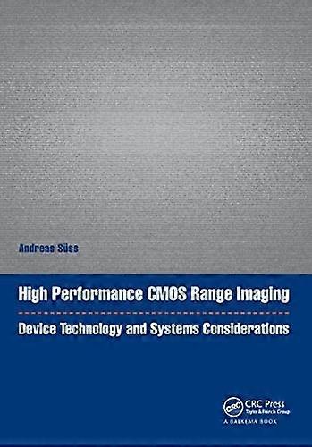 High Performance CMOS Range  Imaging: Device Technology  and Systems Considerations  (Devices, Circuits, and  Systems)